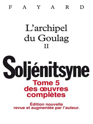 cover image of Oeuvres complètes tome 5--L'Archipel du Goulag tome 2